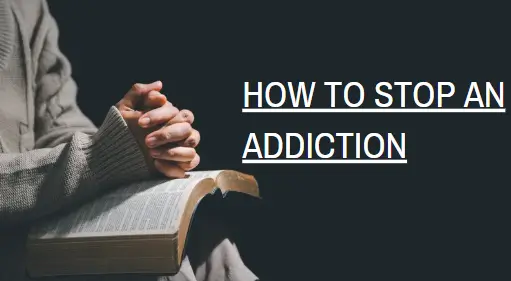 How To Stop An Addiction