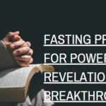 Fasting Prayers for Powerful Revelation and Breakthrough