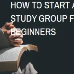 How to Start a Bible Study Group for Beginners