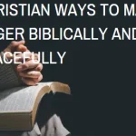 Christian Ways to Manage Anger Biblically and Peacefully