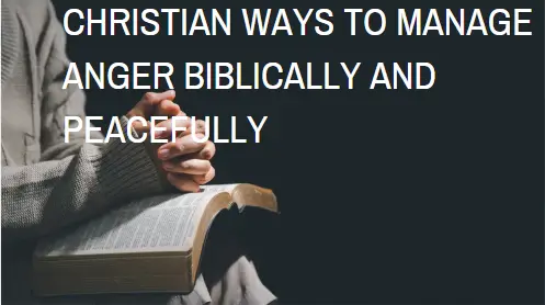 Christian Ways to Manage Anger Biblically and Peacefully