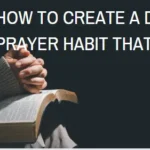 How to Create a Daily Prayer Habit That Lasts